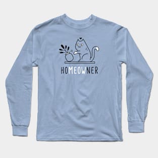 Homeowner, meow! Long Sleeve T-Shirt